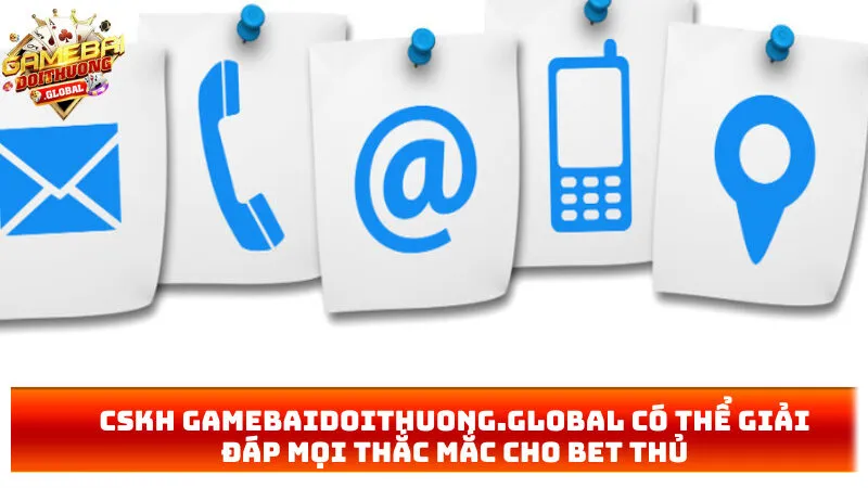 CSKH gamebaidoithuong.show có thể giải đáp mọi thắc mắc cho bet thủ