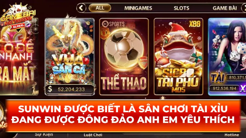 Sunwin được biết là sân chơi tài xỉu đang được đông đảo anh em yêu thích